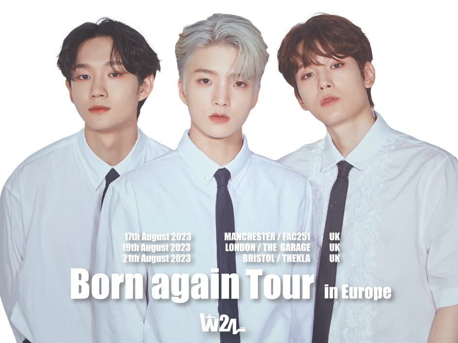 W24 BORN AGAIN TOUR 2023 IN EUROPE W24 BORN AGAIN TOUR 2023 IN EUROPE